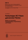 Image for Funfachsiges NC-Frasen gekrummter Flachen: Beitrag zur numerischen Flachendarstellung, Programmierung und Fertigung