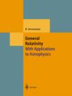 Image for General Relativity: With Applications to Astrophysics