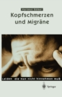 Image for Kopfschmerzen und Migrane: Leiden, die man nicht hinnehmen mu