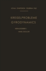 Image for Kreiselprobleme / Gyrodynamics: Symposion Celerina, 20. Bis 23. August 1962 / Symposion Celerina, August 20-23, 1962