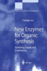 Image for New Enzymes for Organic Synthesis : Screening, Supply and Engineering