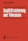 Image for Qualitatssicherung und Toleranzen: Toleranz- und Prozeanalyse fur Entwicklungs- und Fertigungsingenieure