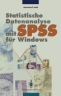 Image for Statistische Datenanalyse Mit Spss Fur Windows: Eine Anwendungsorientierte Einfuhrung in Das Basissystem
