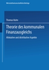 Image for Theorie des kommunalen Finanzausgleichs: Allokative und distributive Aspekte