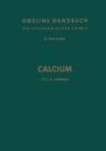 Image for Calcium: Teil B - Lieferung 2. Verbindungen Bis Dithionit.