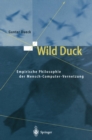 Image for Wild Duck: Empirische Philosophie der Mensch-Computer-Vernetzung