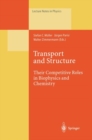 Image for Transport and Structure : Their Competitive Roles in Biophysics and Chemistry