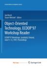 Image for Object-Oriented Technology: ECOOP &#39;97 Workshop Reader : ECOOP&#39;97 Workshops Jyvaskyla, Finland, June 9-13, 1997 Proceedings