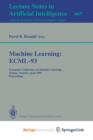 Image for Machine Learning: ECML-93 : European Conference on Machine Learning, Vienna, Austria, April 5-7, 1993. Proceedings