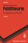 Image for Elektromagnetische Feldtheorie: fur Ingenieure und Physiker
