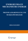Image for Energieumsatz: Erster Teil: Mechanische Energie. Protoplasmabewegung und Muskelphysiologie : 8 / 1