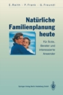 Image for Naturliche Familienplanung Heute: Fur Arzte, Berater Und Interessierte Anwender.