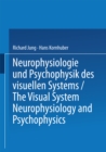 Image for Neurophysiologie Und Psychophysik Des Visuellen Systems / The Visual System: Neurophysiology and Psychophysics: Symposion Freiburg/br., 28.8.-3.9.1960