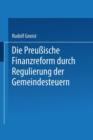 Image for Die Preussische Finanzreform durch Regulirung der Gemeindesteuern