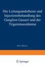 Image for Die Leitungsanasthesie und Injections-behandlung des Ganglion Gasseri und der Trigeminusstamme
