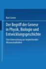 Image for Der Begriff der Genese in Physik, Biologie und Entwicklungsgeschichte : Eine Untersuchung zur vergleichenden Wissenschaftslehre
