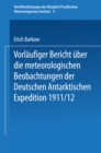 Image for Vorlaufiger Bericht Uber Die Meteorologischen Beobachtungen Der Deutschen Antarktischen Expedition 1911/12