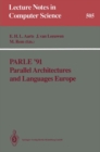Image for Parle &#39;91 Parallel Architectures and Languages Europe: Volume I: Parallel Architectures and Algorithms Eindhoven, The Netherlands, June 10-13, 1991 Proceedings