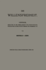Image for Die Willensfreiheit: Vortrage, Gehalten in der Gesellschaft fur Positivistische Philosophie in Berlin im November und Dezember 1913