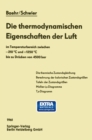 Image for Die Thermodynamischen Eigenschaften Der Luft: Im Temperaturbereich Zwischen (Deg)c Und +1250 (Deg)c Bis Zu Drucken Von 4500 Bar