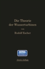 Image for Die Theorie Der Wasserturbinen: Ein Kurzes Lehrbuch