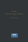Image for Aus der Praxis des Taylor-Systems: mit eingehender Beschreibung seiner Anwendung bei der Tabor Manufacturing Company in Philadelphia