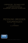 Image for Messung Grosser Gasmengen: Anleitung Zur Praktischen Ermittlung Grosser Mengen Von Gas- Und Luftstromen in Technischen Betrieben