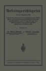 Image for Arbeitsgerichtsgesetz: vom 23. Dezember 1926. nebst der Verordnung uber die Entschadigung der Arbeitgeber- und der Arbeitnehmer-Beisitzer der Arbeitsgerichtsbehorden vom 24. Juni 1927 und dem Gesetz zur Abanderung des Betriebsrategesetzes vom 28. Februar 1928