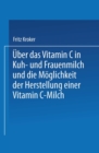 Image for Uber das Vitamin C in Kuh- und Frauenmilch und die Moglichkeit der Herstellung einer Vitamin C-Milch