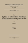Image for Die Ergebnisse der meteorologischen Beobachtungen der Deutschen Antarktischen Expedition 1911-1912