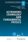 Image for Astronomy, Cosmology and Fundamental Physics : Proceedings of the ESO/CERN/ESA Symposium Held at Garching, Germany, 4-7 March 2002
