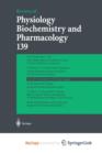 Image for Reviews of Physiology, Biochemistry and Pharmacology 139
