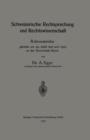 Image for Schweizerische Rechtsprechung und Rechtswissenschaft : Rektoratsreden, gehalten am 29. April 1912 und 1913 an der Universitat Zurich