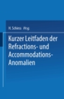Image for Kurzer Leitfaden Der Refractions- Und Accommodations-anomalien: Eine Leicht Fassliche Anleitung Zur Brillenbestimmung