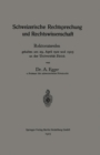 Image for Schweizerische Rechtsprechung Und Rechtswissenschaft: Rektoratsreden, Gehalten Am 29. April 1912 Und 1913 an Der Universitat Zurich
