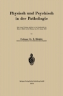 Image for Physisch Und Psychisch in Der Pathologie: Nach Einem Vortrag, Gehalten in Der Gesellschaft Der Arzte in Zurich in Der Sitzung Vom 30. Januar 1915