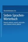 Image for Sieben-Sprachen-Woerterbuch : Deutsch / Polnisch / Russisch / Weissruthenisch / Litauisch / Lettisch / Jiddisch
