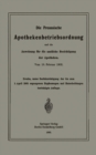 Image for Die Preussische Apothekenbetriebsordnung Und Die Anweisung Fur Die Amtliche Besichtigung Der Apotheken. Vom 18. Februar 1902
