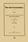Image for Uber das Frauenstudium: Rede zur Gedachtnisfeier des Stifters der Berliner Universitat Konig Friedrich Wilhelms III in der Aula am 3. August 1917