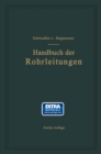 Image for Handbuch der Rohrleitungen: Allgemeine Beschreibung, Berechnung und Herstellung nebst Zahlen- und Linientafeln