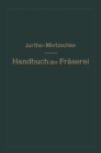 Image for Handbuch der Fraserei: Kurzgefates Lehr- und Nachschlagebuch fur den allgemeinen Gebrauch in Bureau und Werkstatt