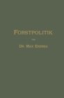 Image for Handbuch der Forstpolitik mit besonderer Berucksichtigung der Gesetzgebung und Statistik