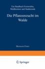 Image for Die Pflanzenzucht im Walde: Ein Handbuch fur Forstwirthe, Waldbesitzer und Studierende