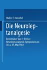 Image for Die Neuroleptanalgesie : Bericht uber das II. Bremer Neuroleptanalgesie-Symposium am 30. und 31. Mai 1964