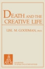 Image for Death and the Creative Life: Conversations With Prominent Artists and Scientists