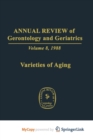 Image for Annual Review of Gerontology and Geriatrics : Volume 8, 1988 Varieties of Aging