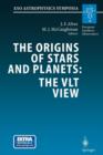 Image for The Origins of Stars and Planets: The VLT View