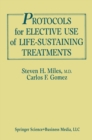 Image for Protocols for Elective Use of Life-Sustaining Treatments: A Design Guide