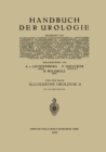 Image for Allgemeine Urologie: Zweiter Teil: Allgemeine Urologische Diagnostik Technik Und Therapie