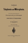 Image for Lehrbuch der Telephonie und Mikrophonie: Mit besonderer Berucksichtigung der Fernsprecheinrichtungen der Deutschen Reichs-Post- und Telegraphen-Verwaltung